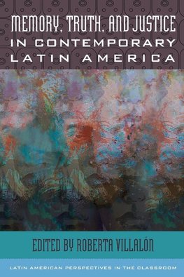 Memory, Truth, and Justice in Contemporary Latin America