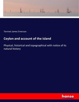 Ceylon and account of the island