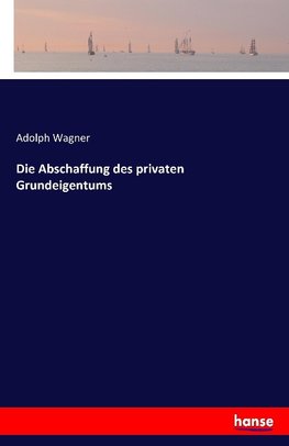 Die Abschaffung des privaten Grundeigentums