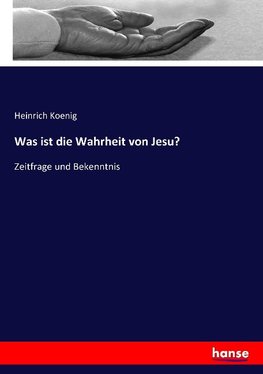 Was ist die Wahrheit von Jesu?