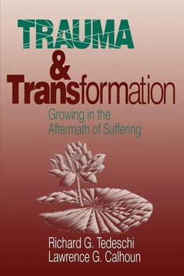 Tedeschi, R: Trauma and Transformation