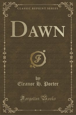 Porter, E: Dawn (Classic Reprint)