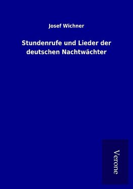 Stundenrufe und Lieder der deutschen Nachtwächter