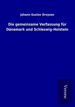 Die gemeinsame Verfassung für Dänemark und Schleswig-Holstein