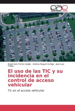 El uso de las TIC y su incidencia en el control de acceso vehicular