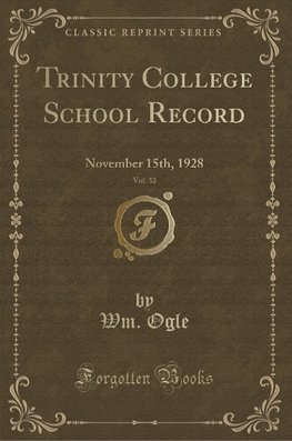 Ogle, W: Trinity College School Record, Vol. 32