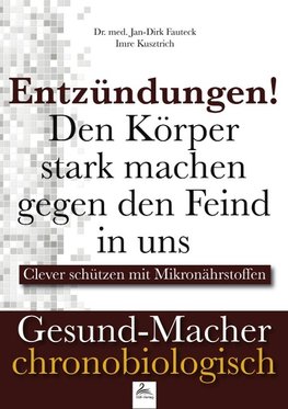 Entzündungen! Den Körper stark machen gegen den Feind in uns