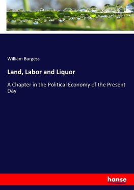 Land, Labor and Liquor