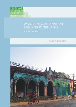 War, Denial and Nation-Building in Sri Lanka