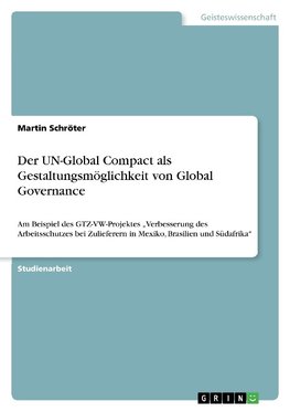 Der UN-Global Compact als Gestaltungsmöglichkeit von Global Governance