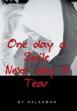 One day a Smile Next day A Tear