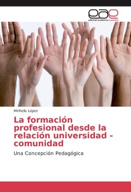 La formación profesional desde la relación universidad - comunidad