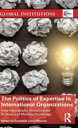 The Politics of Expertise in International Organizations