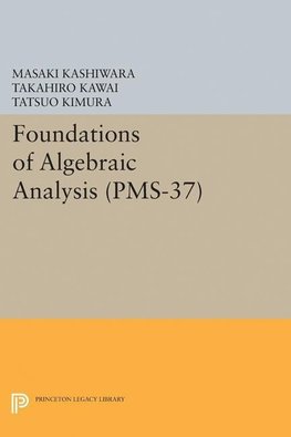 Foundations of Algebraic Analysis (PMS-37), Volume 37