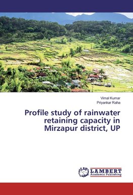 Profile study of rainwater retaining capacity in Mirzapur district, UP