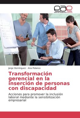 Transformación gerencial en la inserción de personas con discapacidad