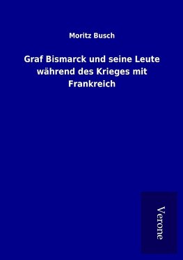 Graf Bismarck und seine Leute während des Krieges mit Frankreich