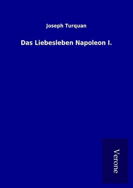 Das Liebesleben Napoleon I.