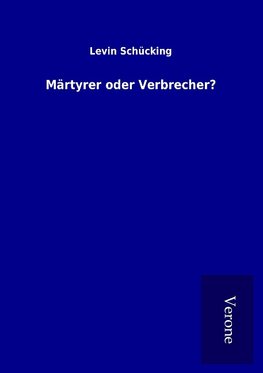 Märtyrer oder Verbrecher?