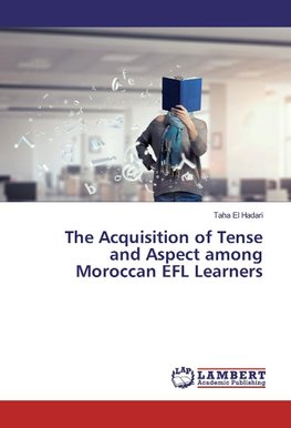 The Acquisition of Tense and Aspect among Moroccan EFL Learners