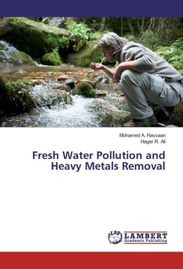 Fresh Water Pollution and Heavy Metals Removal