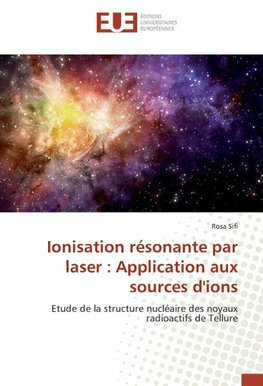 Ionisation résonante par laser : Application aux sources d'ions