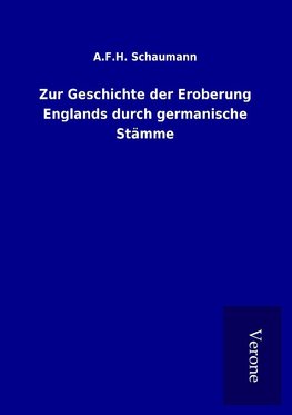 Zur Geschichte der Eroberung Englands durch germanische Stämme