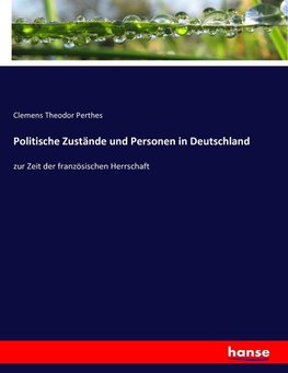 Politische Zustände und Personen in Deutschland