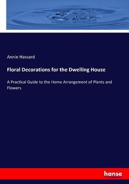 Floral Decorations for the Dwelling House