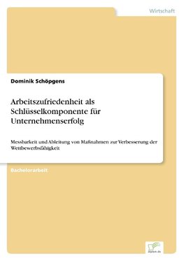 Arbeitszufriedenheit als Schlüsselkomponente für Unternehmenserfolg