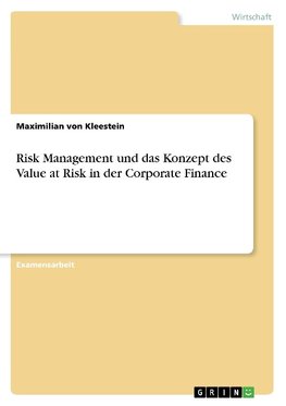 Risk Management und das Konzept des Value at Risk in der Corporate Finance