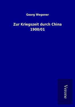 Zur Kriegszeit durch China 1900/01