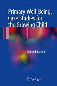 Kramer, D: Primary Well-Being: Case Studies for the Growing