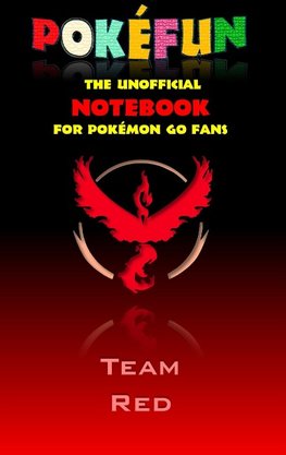 Pokefun - The unofficial Notebook (Team Red) for Pokemon GO Fans