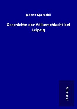 Geschichte der Völkerschlacht bei Leipzig