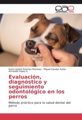 Evaluación, diagnóstico y seguimiento odontológico en los perros