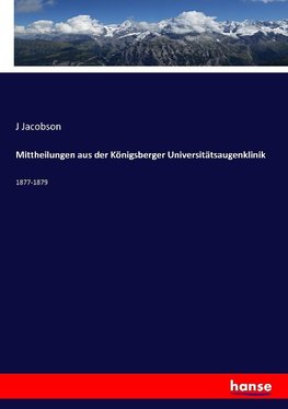 Mittheilungen aus der Königsberger Universitätsaugenklinik