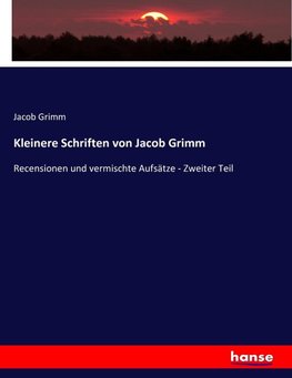 Kleinere Schriften von Jacob Grimm