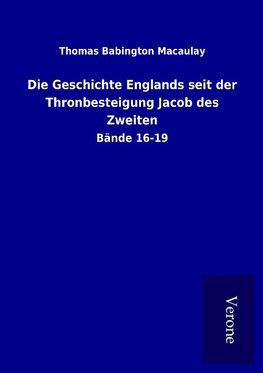 Die Geschichte Englands seit der Thronbesteigung Jacob des Zweiten