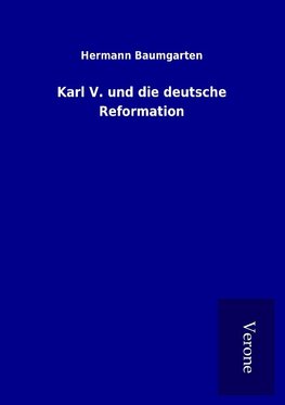 Karl V. und die deutsche Reformation