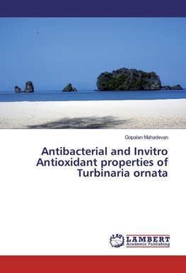 Antibacterial and Invitro Antioxidant properties of Turbinaria ornata