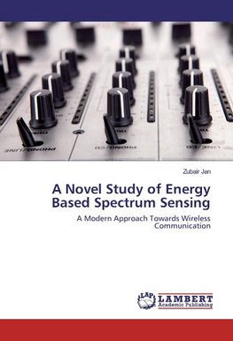 A Novel Study of Energy Based Spectrum Sensing