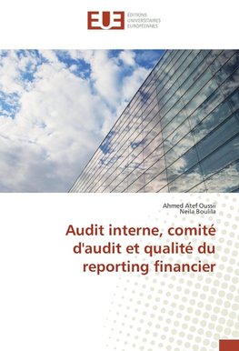 Audit interne, comité d'audit et qualité du reporting financier