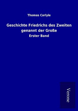 Geschichte Friedrichs des Zweiten genannt der Große