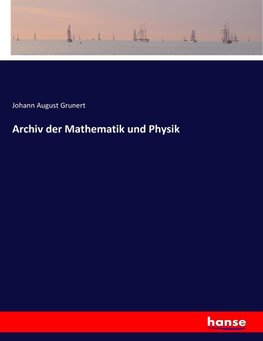 Archiv der Mathematik und Physik