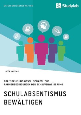 Schulabsentismus bewältigen. Politische und gesellschaftliche Rahmenbedingungen der Schulverweigerung