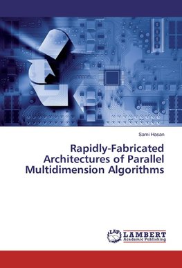 Rapidly-Fabricated Architectures of Parallel Multidimension Algorithms