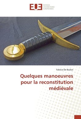 Quelques manoeuvres pour la reconstitution médiévale