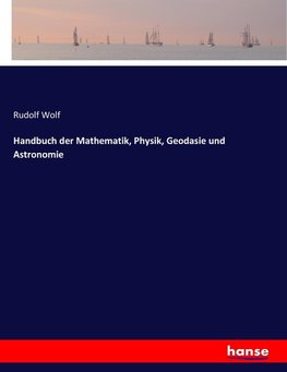 Handbuch der Mathematik, Physik, Geodasie und Astronomie