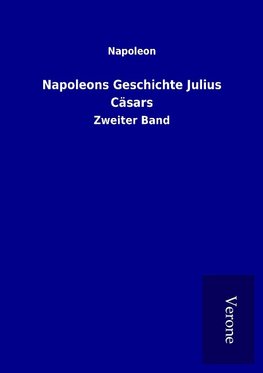 Napoleons Geschichte Julius Cäsars